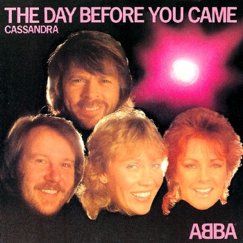 ABBA - THE DAY BEFORE YOU CAME /CASSANDRA